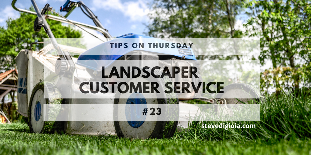 Landscaper Customer Service – Tip #23