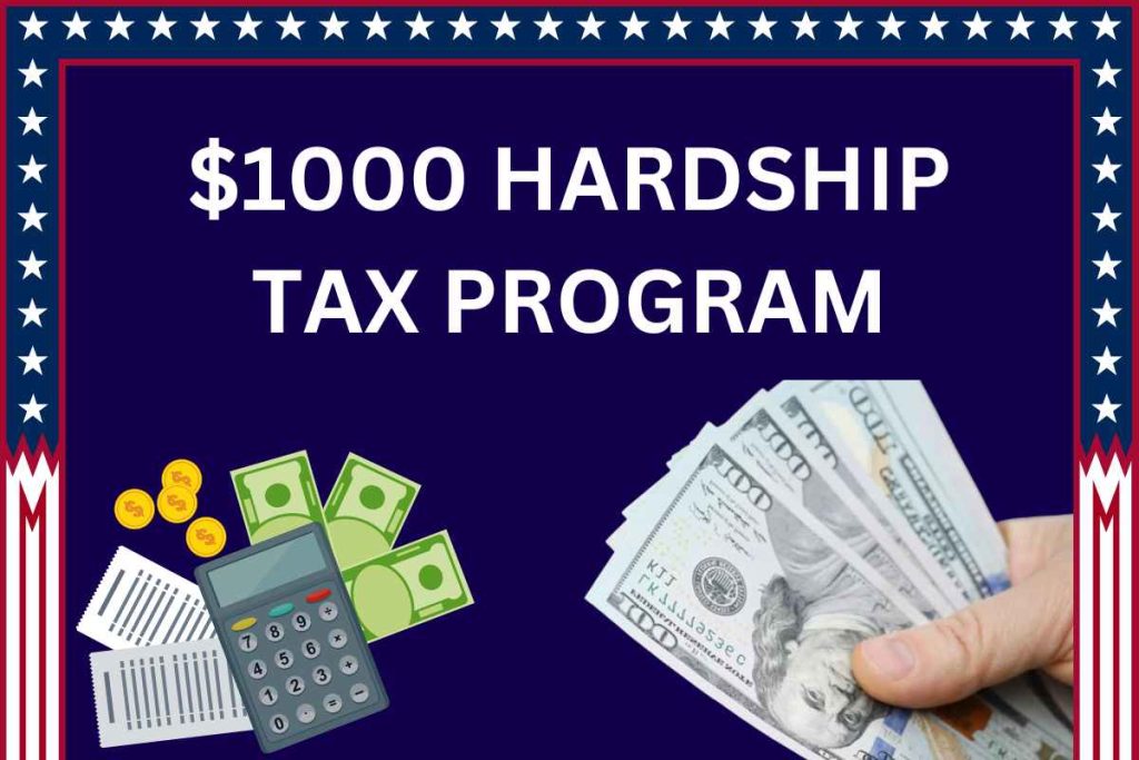 $1000 Hardship Tax Program 2024: How To Apply, Eligibility, Government Support