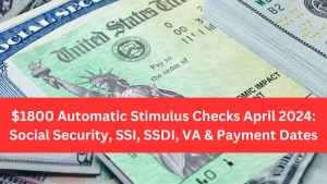 $1800 Automatic Stimulus Checks Payment Of April 2024