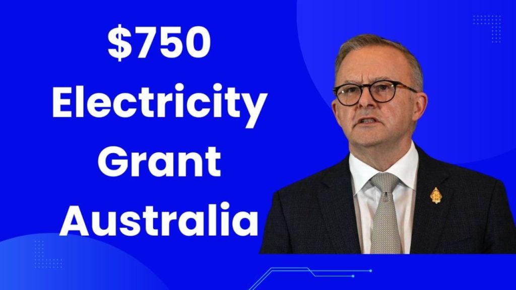 $750 Electricity Grant Australia – Check If You Are Eligibility, Know The Payment Date, & How To Claim It