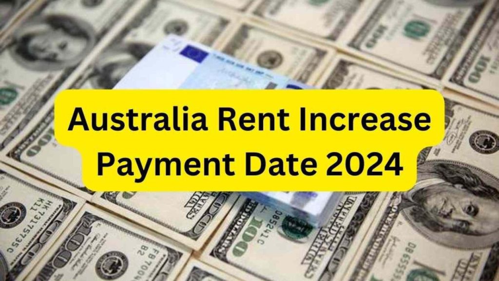 Australia Rent Increase Payment Date: Rent Increase, Date of Rent Increase, Eligibility & More