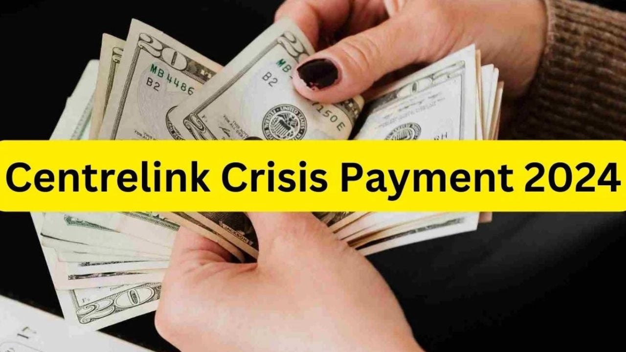 Centrelink Crisis Payment In Australia 2024: Payment For National Health Emergency & Who Is Eligible For The Payment