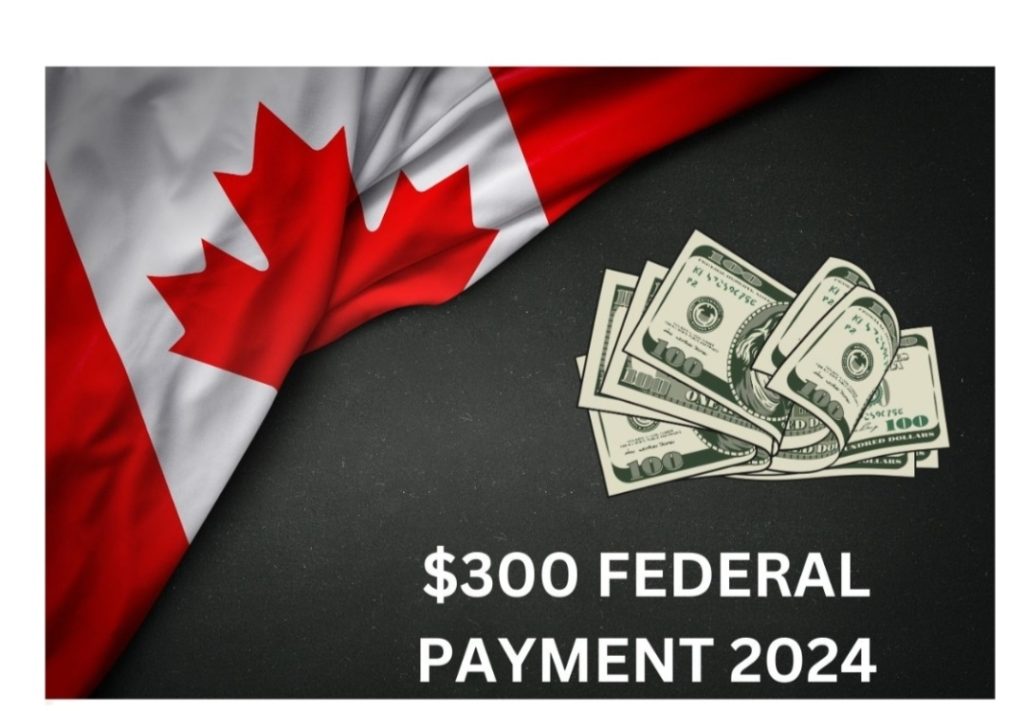 $300 Canada Federal Payment 2024