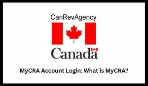 MyCRA Account Login: Guide, Tips And Benefits 