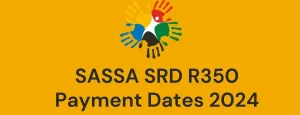 SASSA R350 Grant Payments Dates: Process, Status, Payment Delays 