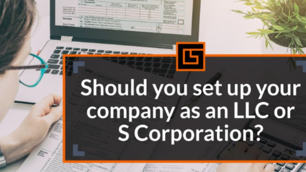 Should You Set up Your Business as an LLC or an S Corporation