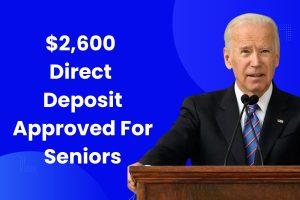 $2600 Direct Deposit Approved For Seniors: Eligibility, Payment, Application Process