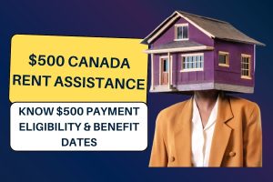 $500 Canada Rent Assistance 2024: Eligibility, Application Process