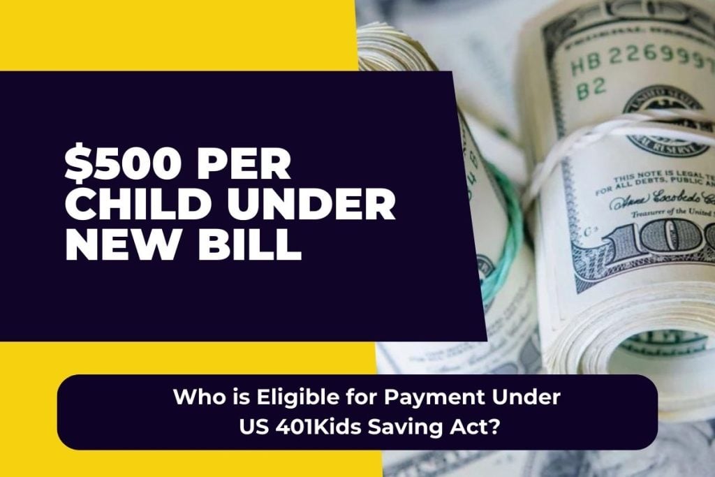$500 401 Kids Saving Act 2024 For Each Child: Eligibility, How To Claim