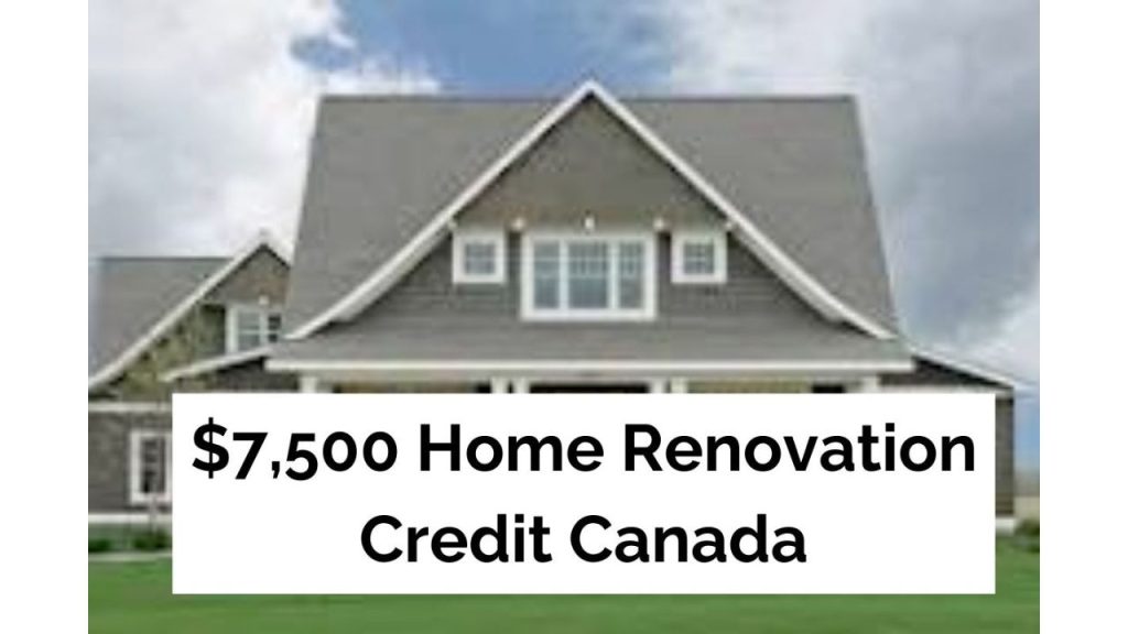 $7500 Canada Home Renovation Credit April 2024