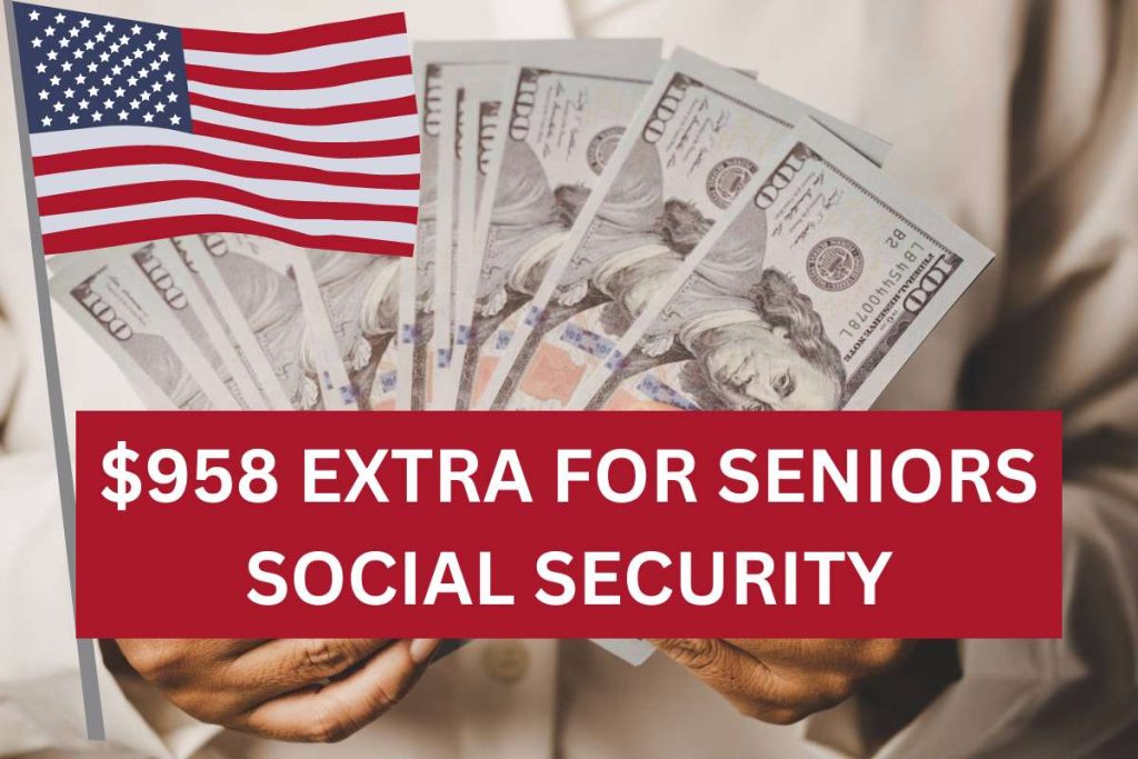$958 Extra May 2024 For Social Security: Eligibility, Timing And Updates