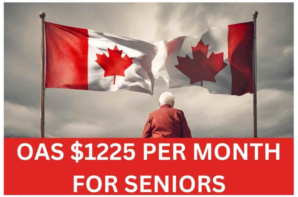 OAS $1225/M 2024 For Seniors
