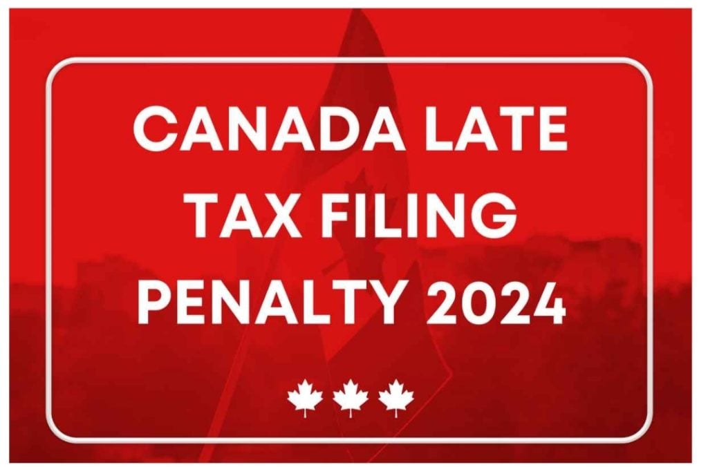 Canada Late Tax Filing Penalty 2024