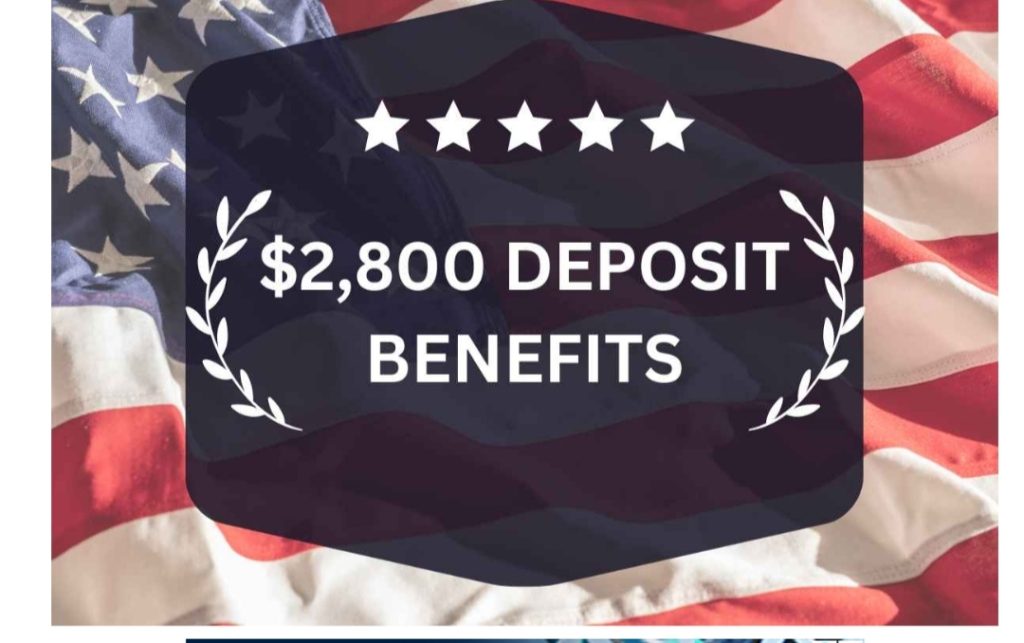 $2,800 Deposit Benefits 2024