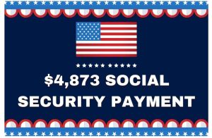 $4,873 Social Security Payment May 2024 – Know Deposit Date & Eligibility
