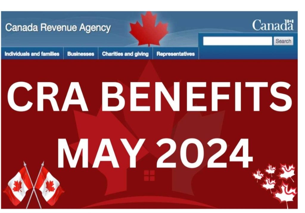 CRA Benefits May 2024