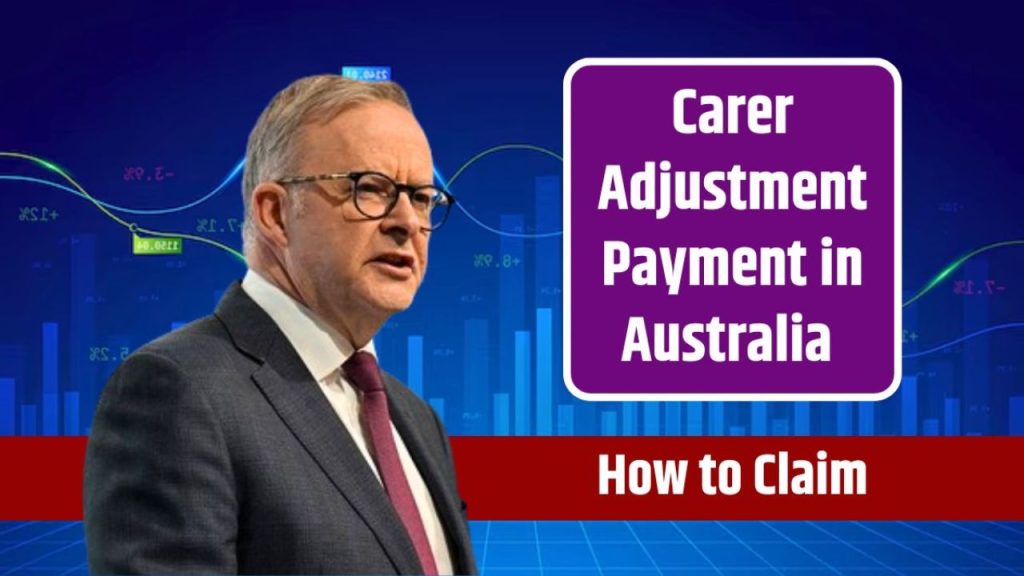 Carer Adjustment Payment Australia - How To Claim Carer Adjustment Payment?