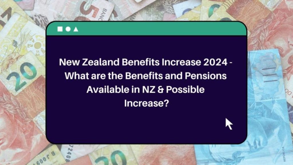 New Zealand Benefit Increase 2024 Payment Dates