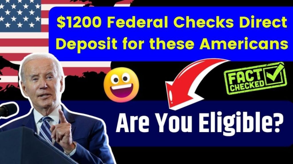 $1200 Federal Checks Direct Deposit For These Americans - Eligibility Criteria