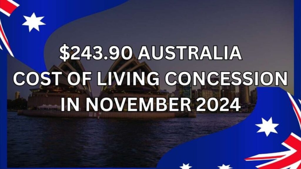 $243.90 Australia Cost Of Living Concession In November 2024