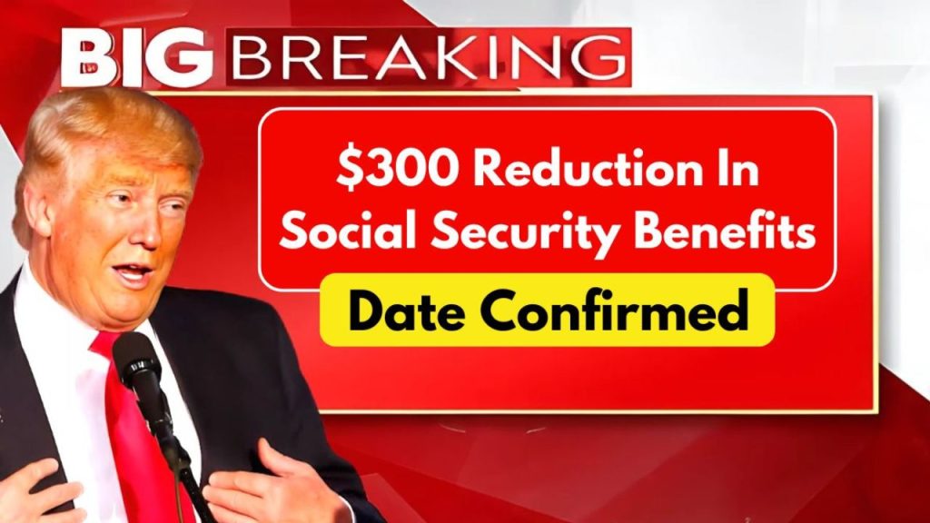 $300 Cut In Social Security Benefits – Date Already Confirmed And Could Come Sooner Than Expected