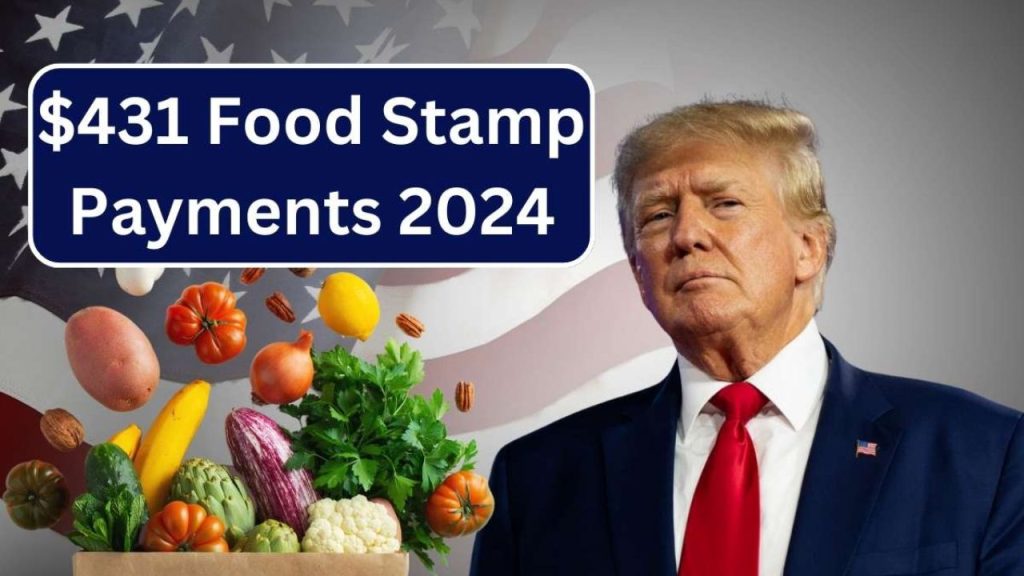 $431 Food Stamp Payments 2024 - Eligibility Criteria