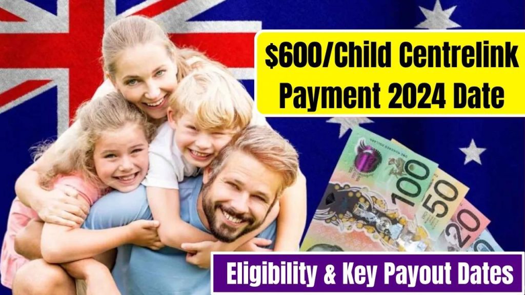 $600Child Centrelink Payment 2024 Date - How To Apply