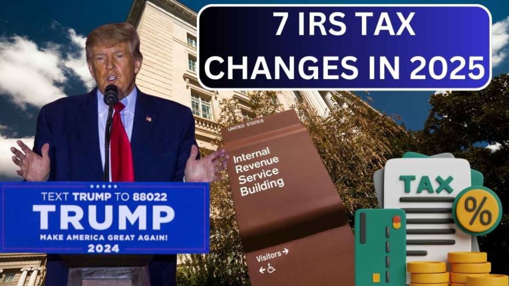 7 IRS Tax Changes In 2025 - Tax Reform In 2025