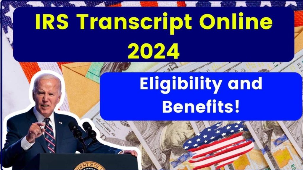 IRS Transcript Online 2024 The Budget, Implemented Step By Step, Eligibility And Benefits!