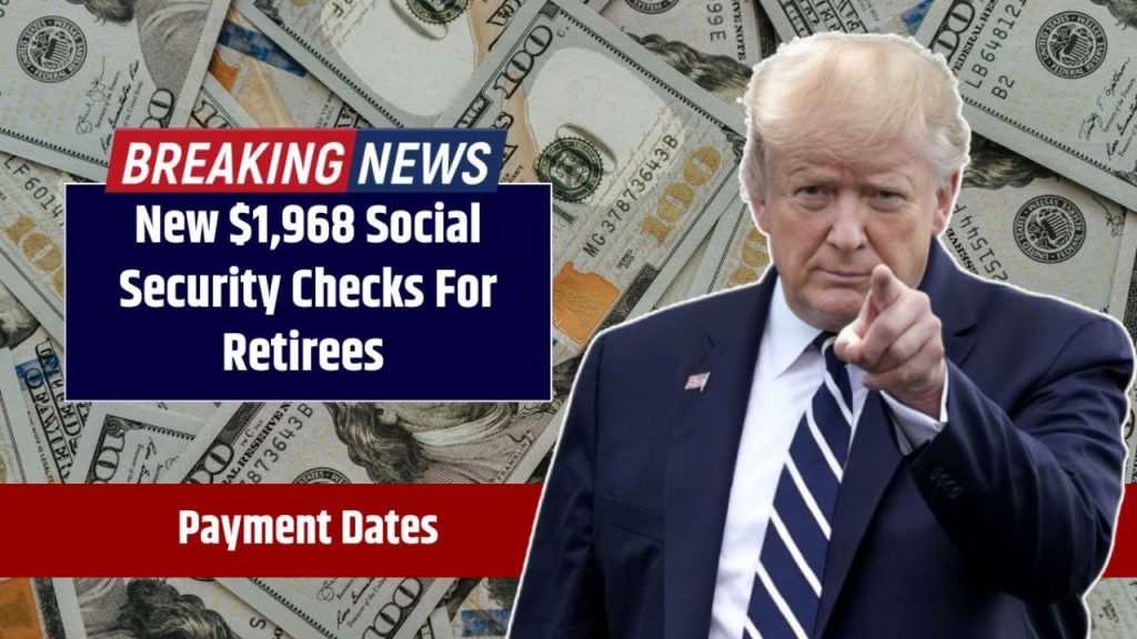 New $1,968 Check For Retirees Collecting Social Security – These Are The Payment Dates In 2025