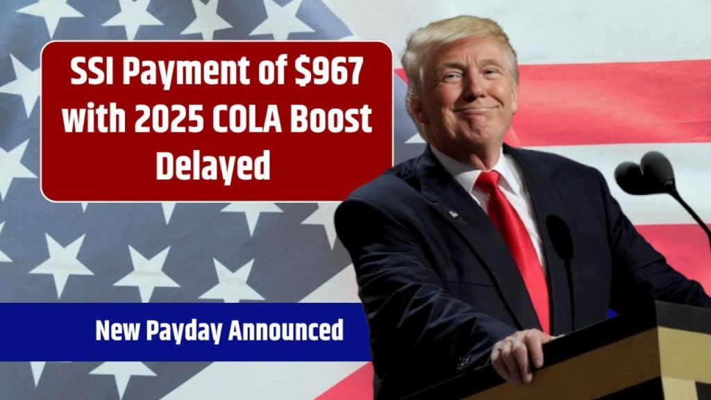 SSI Payment Of $967 With The 2025 Cola Increase Will Not Be Sent On January 1, Here’s The New Payday