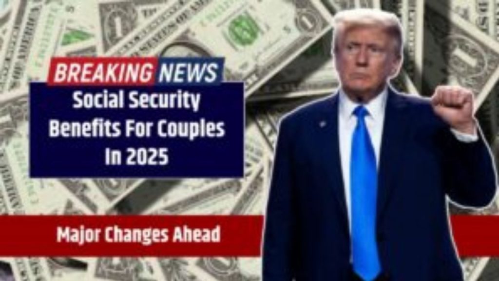 Social Security New Couples Benefits For 2025 – Checks Will Go Through A Complete Reversal