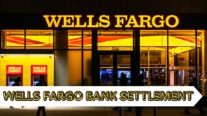 Wells Fargo Bank Settlement 2024 – Eligibility Criteria