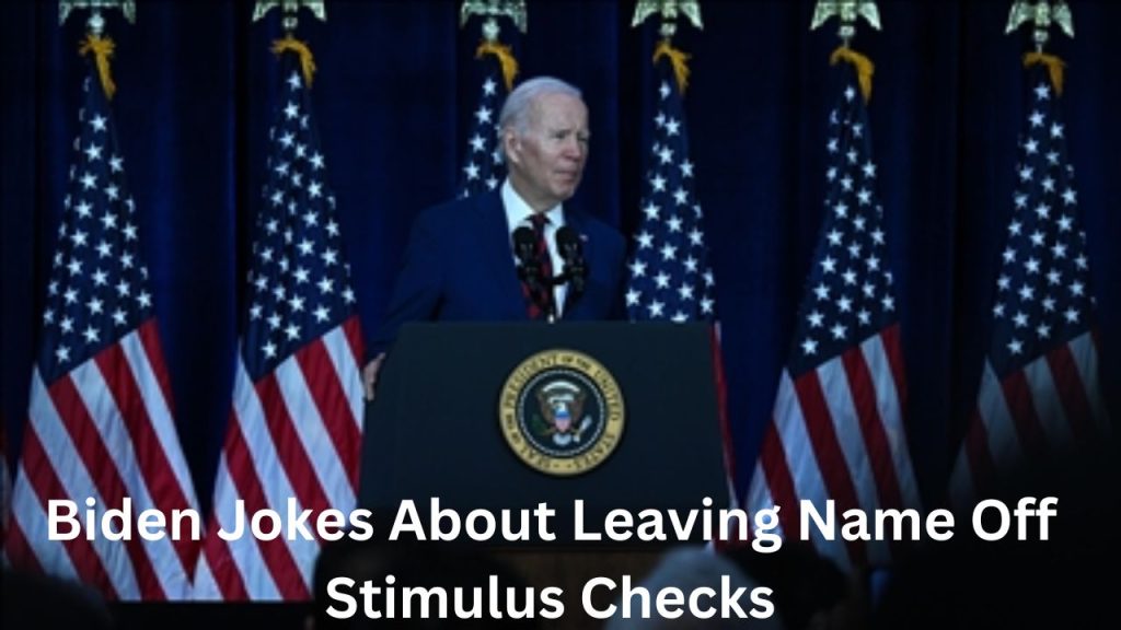 Biden Jokes About Leaving Name Off Stimulus Checks