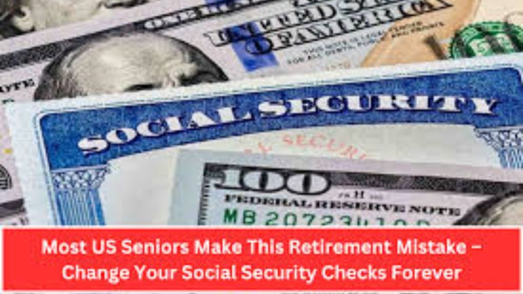 Most US Seniors Make This Retirement Mistake – Change Your Social Security Checks Forever