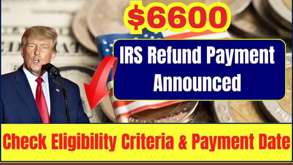 New IRS Refunds $6,600 For United States Residents