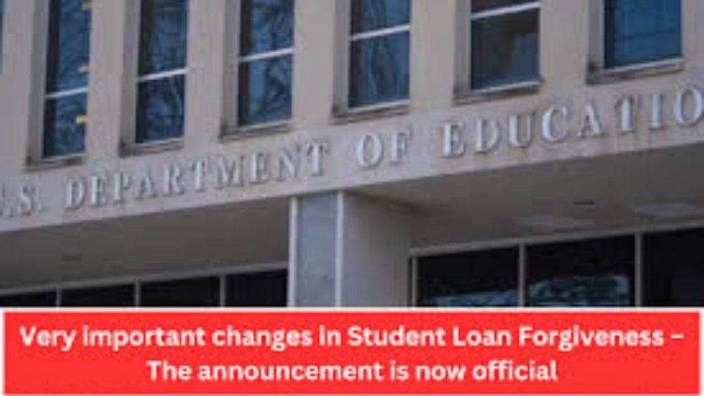 Very Important Changes In Student Loan Forgiveness – The Announcement Is Now Official