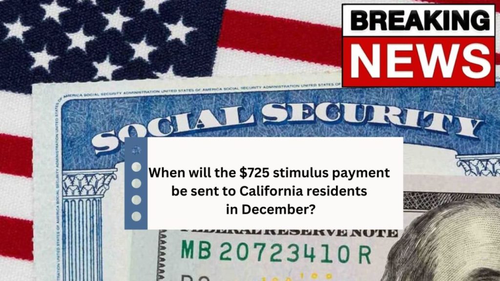 When Will The $725 Stimulus Payment Be Sent To California Residents In December