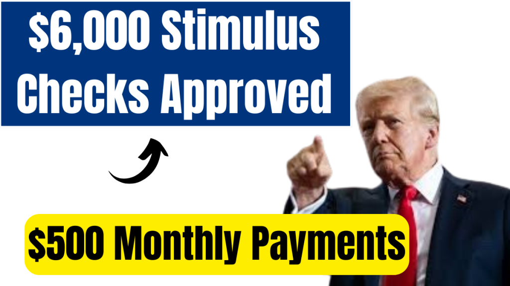 The $6,000 Stimulus Checks Are Real—How to Claim $500 Monthly Payments Starting This Year