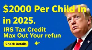 $2,000 or Nothing! The Truth About the 2025 Child Tax Credit That Parents Need to Know
