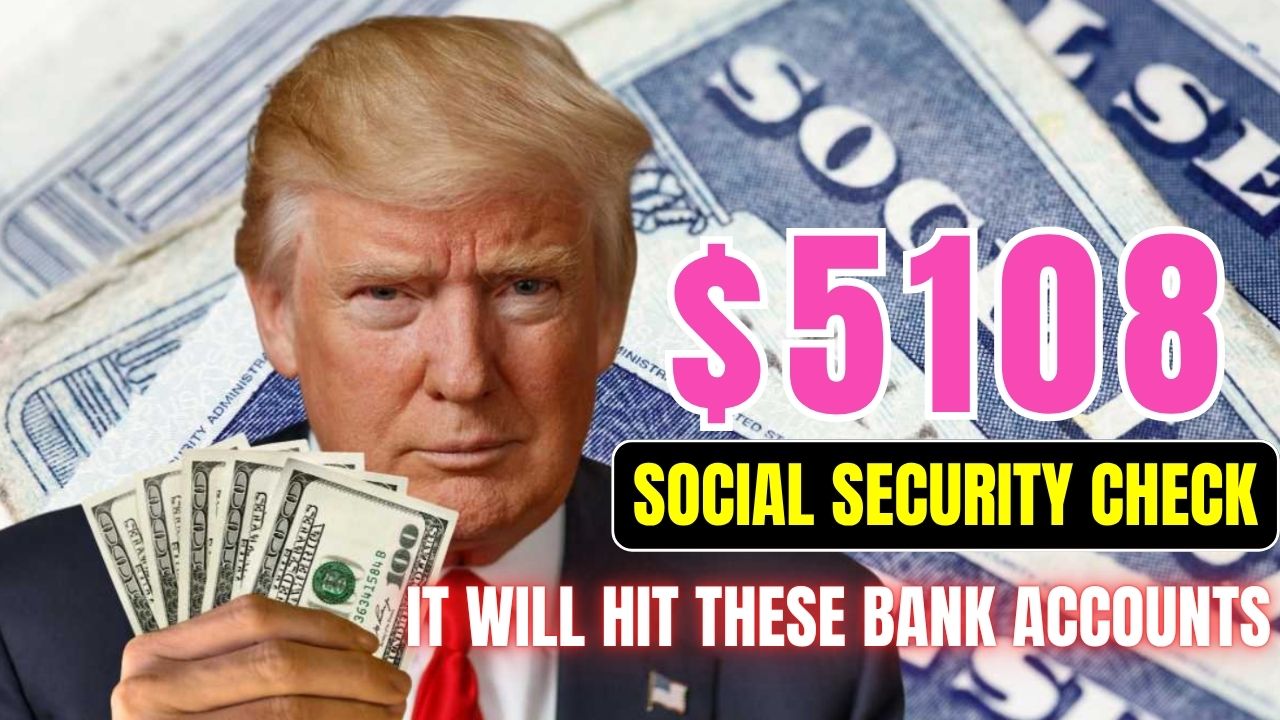 $5,108 Deposits Hit Bank Accounts Today—Could This Be Your Biggest Social Security Check Yet